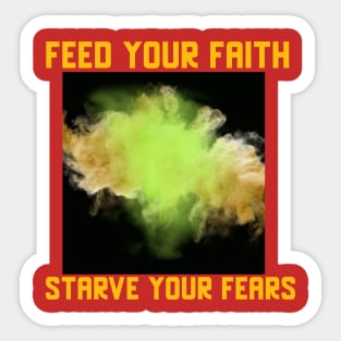 Feed your Faith, starve your fears tees hoodies stickers phone cases Sticker